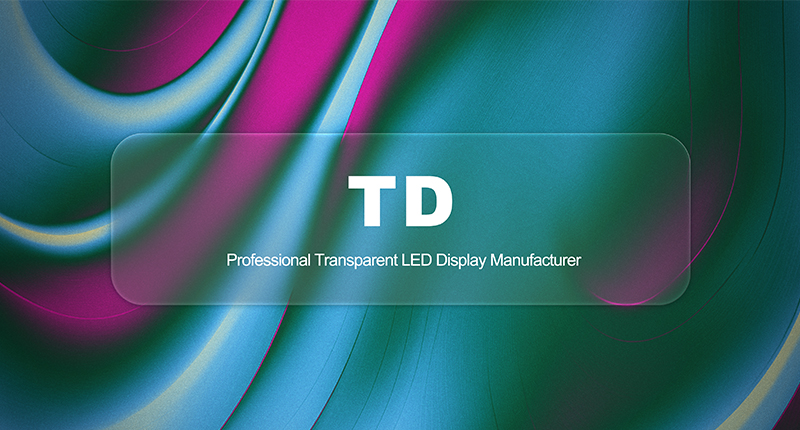 TD—Pioneers of LED Transparent Screen Solutions